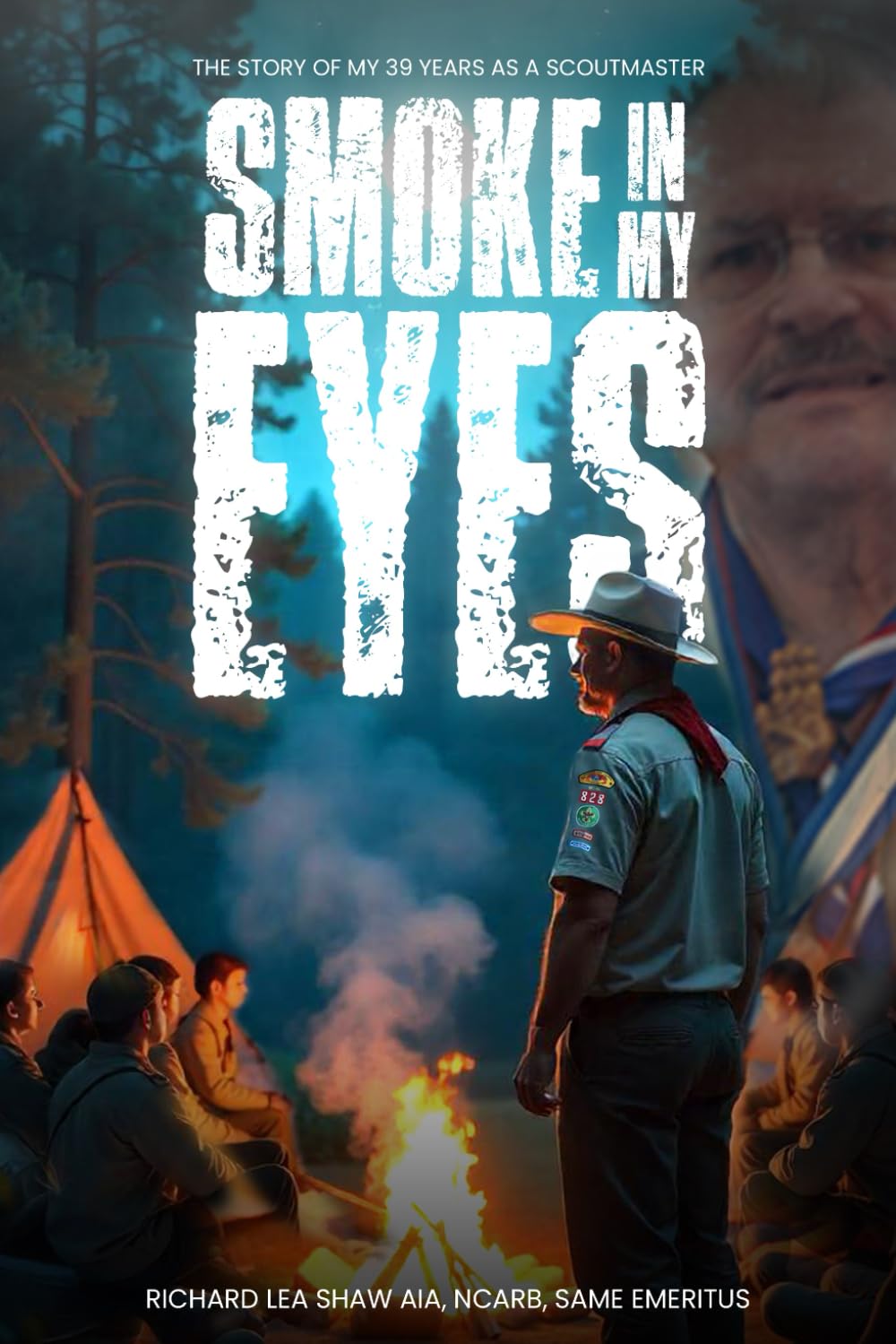 SMOKE IN MY EYES: THE STORY OF MY 39 YEARS AS A SCOUTMASTER