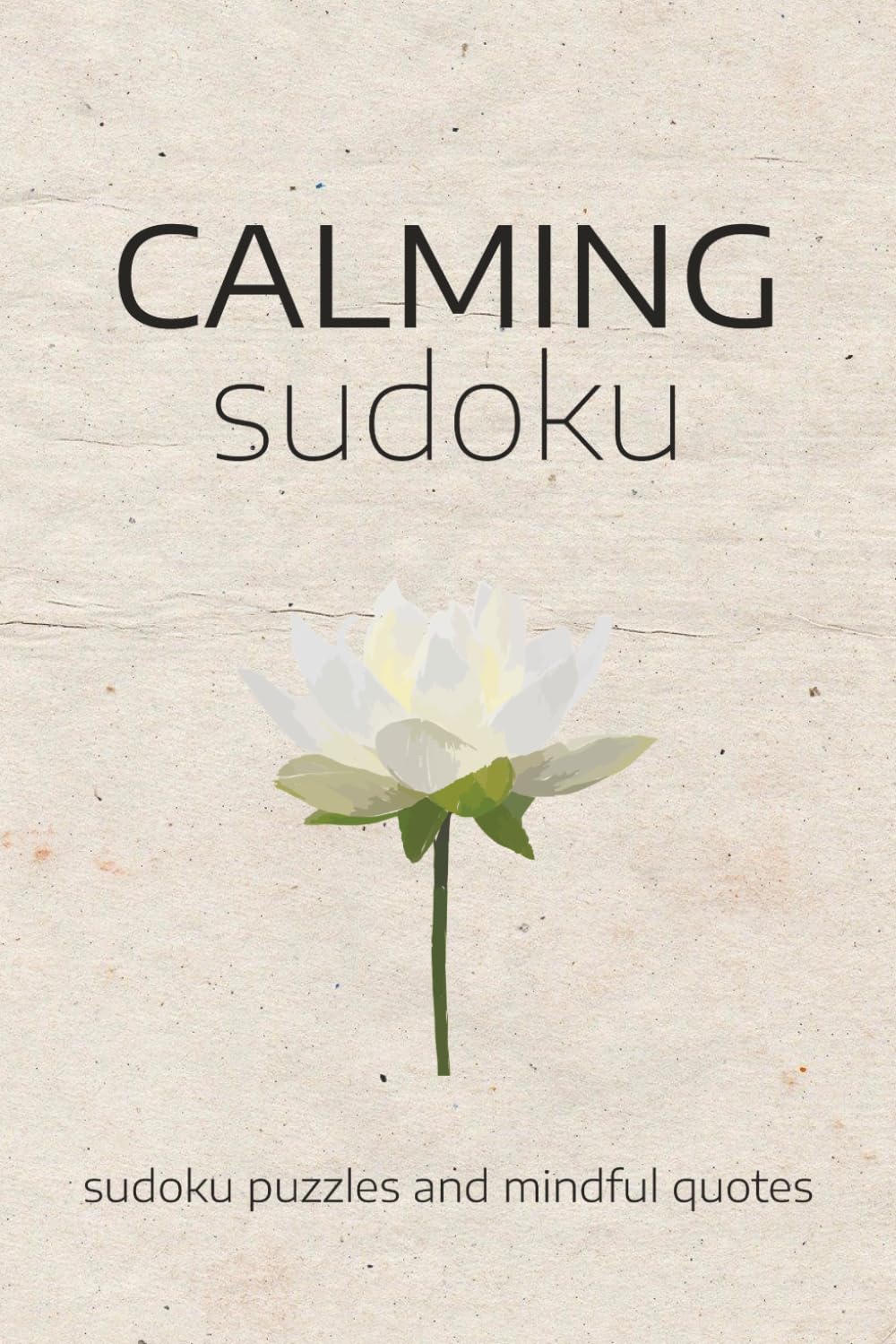 Calming Sudoku Puzzle Book: Sudoku puzzles to calm the mind │Relax │Mindful Quotes │6x9 inches, 110 pages 50+ Puzzles │ With Solutions