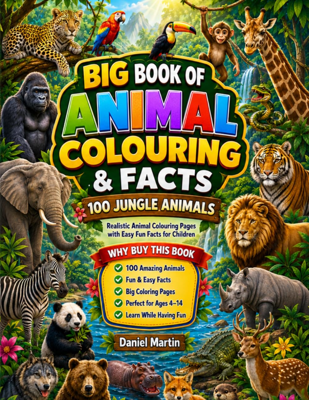 Big Book of Animal Colouring & Facts: 100 Jungle Animals: Realistic Animal Colouring Pages with Easy Fun Facts for Children 4-14 Years (Animal Kingdom Colouring & Learning Collection)