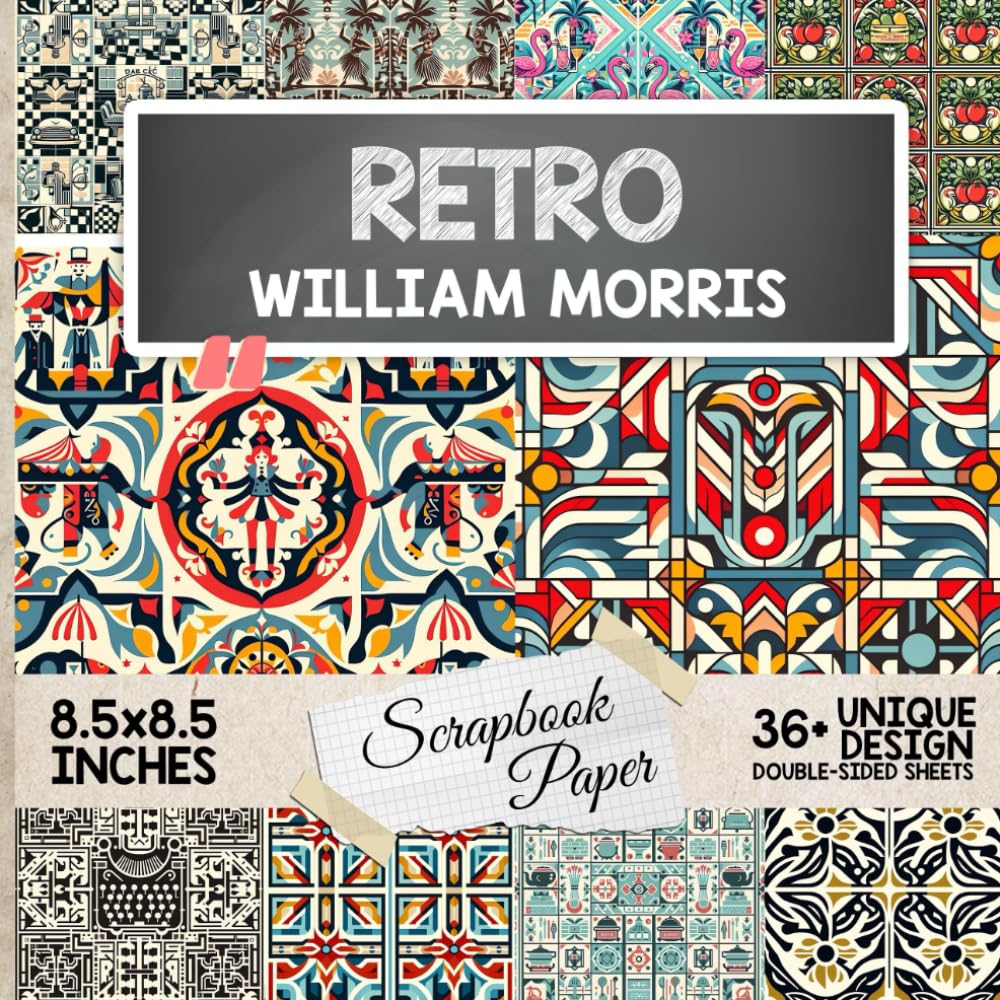 Retro William Morris Scrapbook Paper: 36+ Vintage Inspired Design Pages For Crafts, Junk Journals, Scrapbooking, Decoupage And More