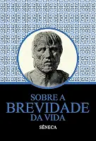 Sobre a Brevidade da Vida - Sêneca