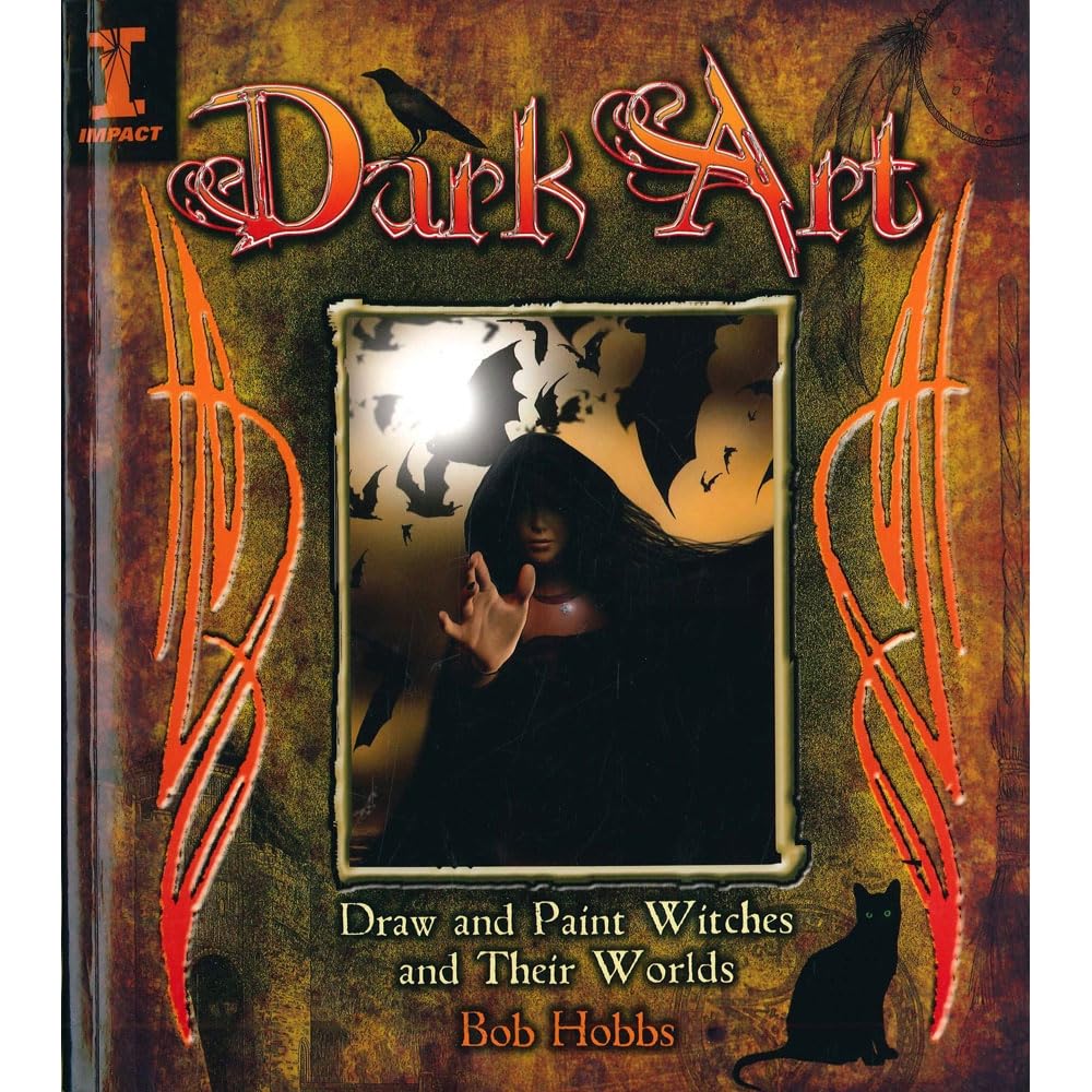 Dark Art: Draw and Paint Witches and their Worlds: How to Draw & Paint Witches & Worlds
