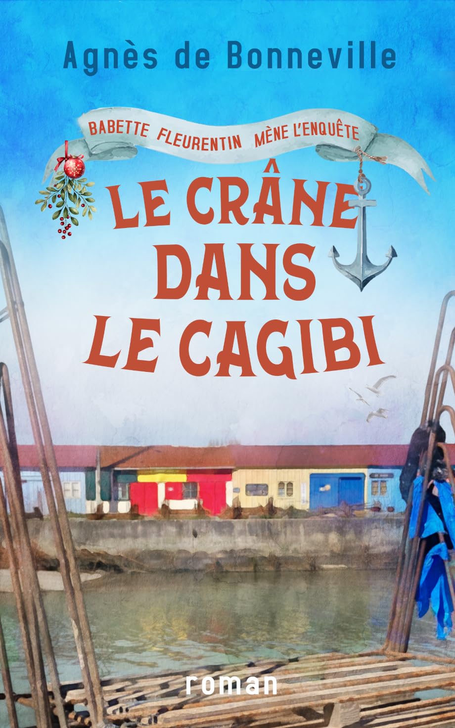 Le crâne dans le cagibi: cosy mystery à l'Oléronaise (Babette Fleurentin mène l'enquête)