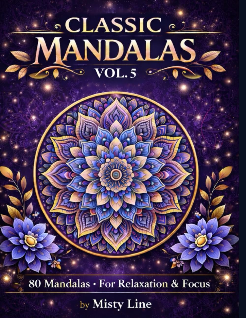 Classic Mandalas, Volume 5: 80 Timeless Mandala Designs for Calm, Balance & Relaxation