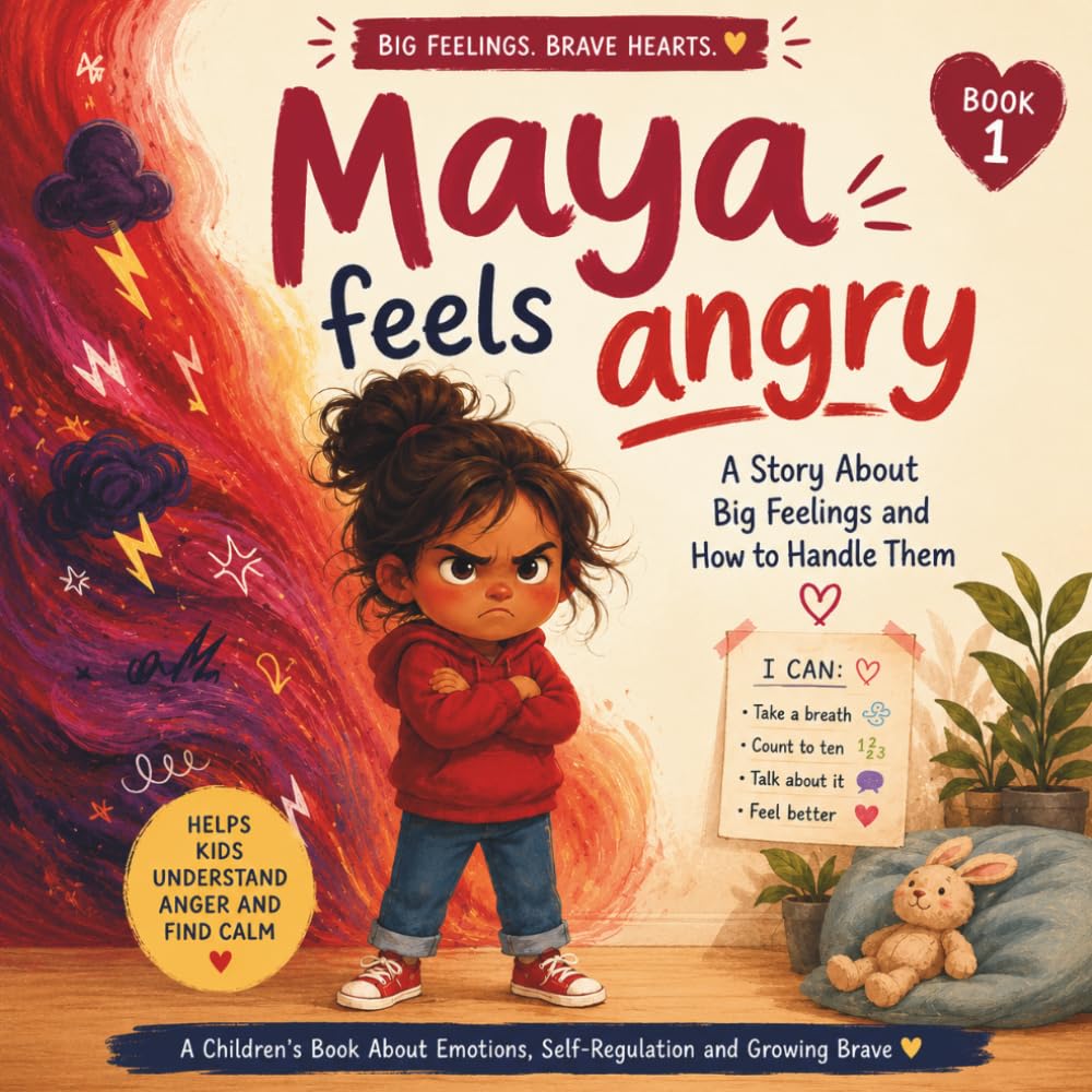 Maya Feels Angry: A Story About Big Feelings and How to Handle Them: A Social Emotional Learning Book for Kids (Feelings Friends)