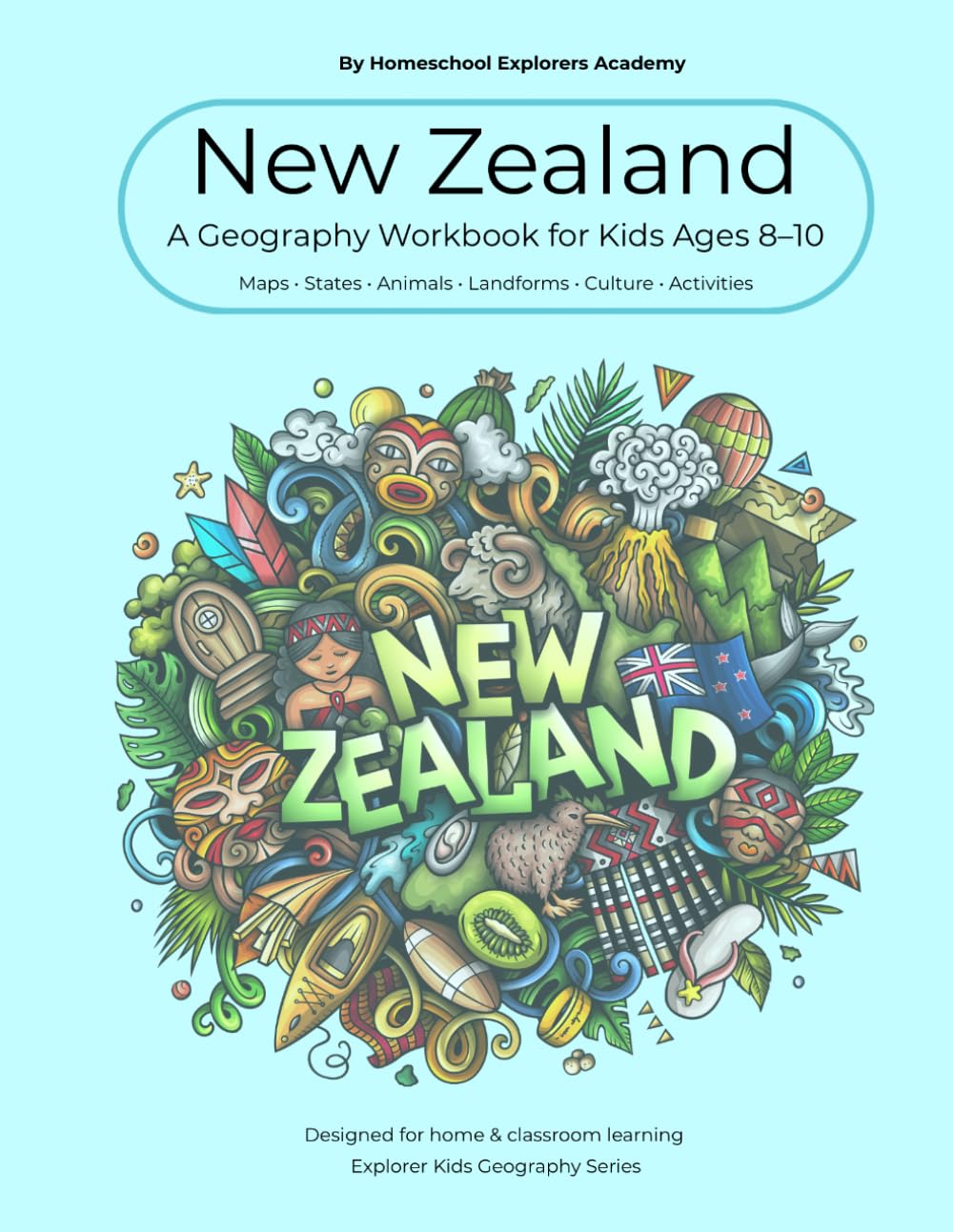 New Zealand Geography Workbook for Ages 8–10: Fun Maps, Māori Culture, Landmarks, Animals & Activities for Young Explorers