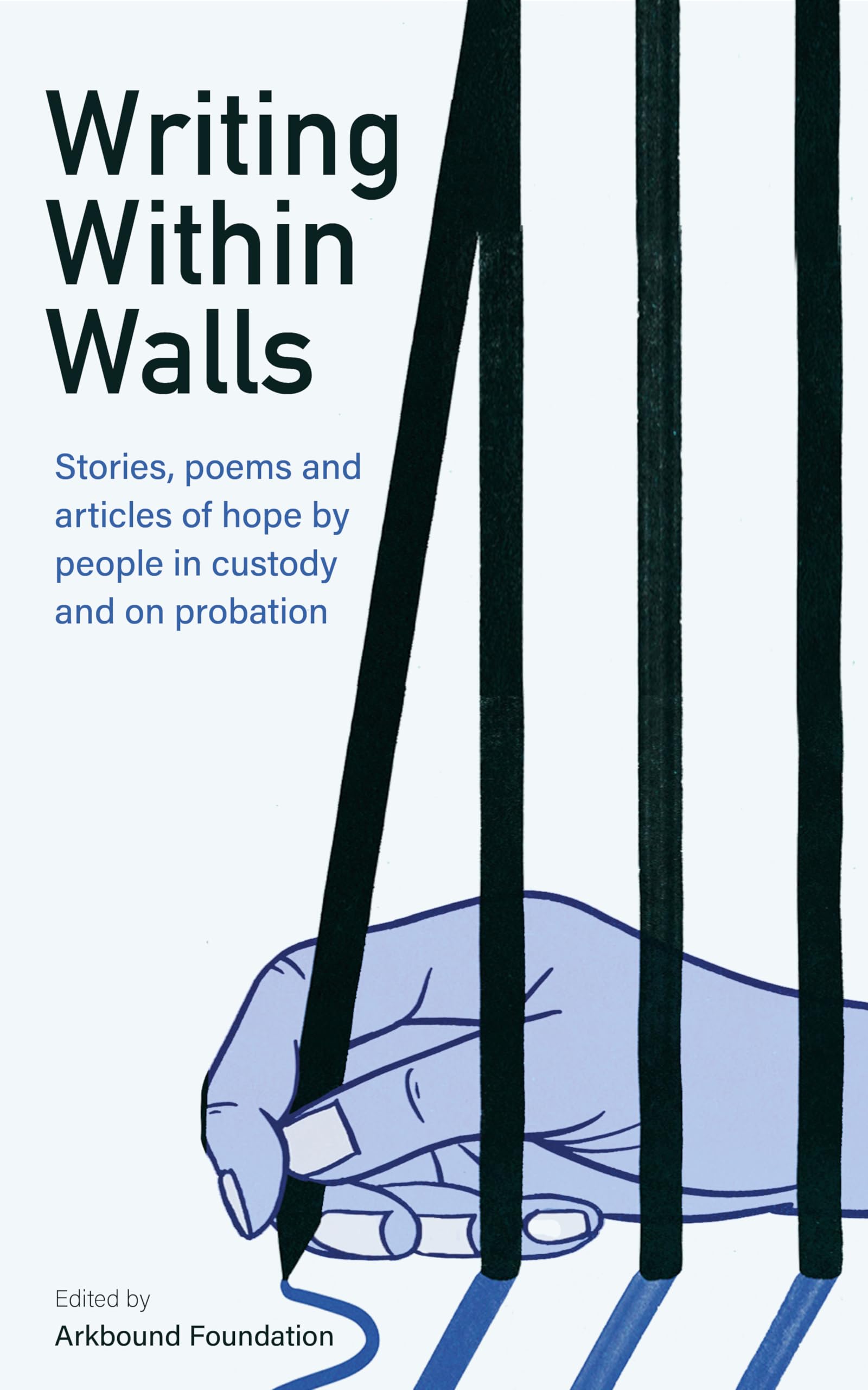Writing Within Walls: Stories, poems and articles of hope by people in custody and on probation: 1