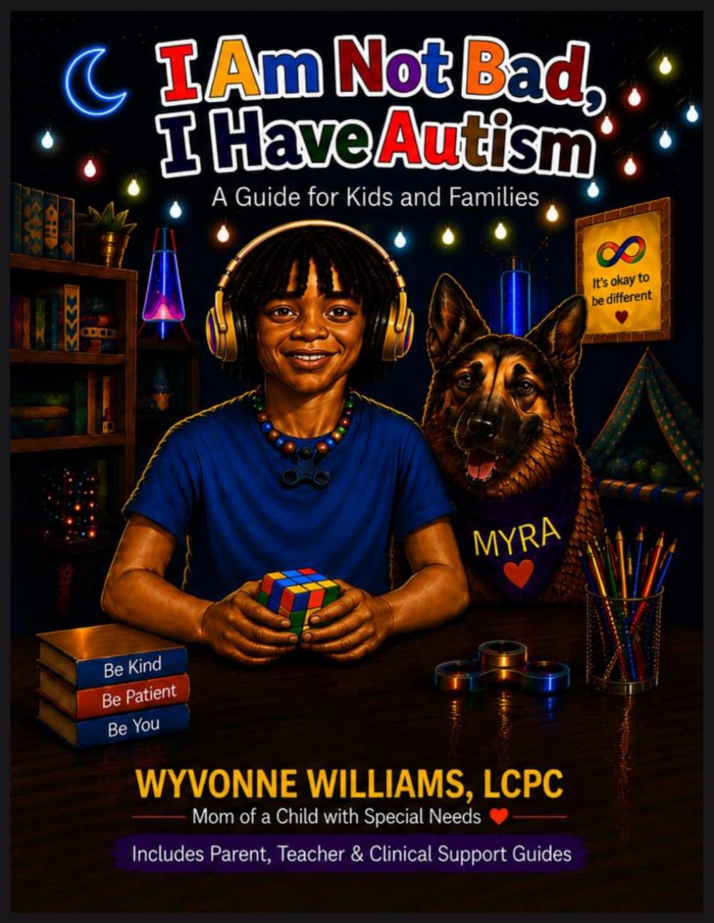 I Am Not Bad, I Have Autism: A Guide for Kids and Families