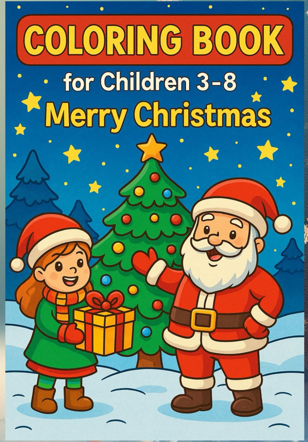 Coloring Book for Kids 3-8: Merry Christmas: Fun and Easy Christmas-Themed Coloring Pages for Boys and Girls