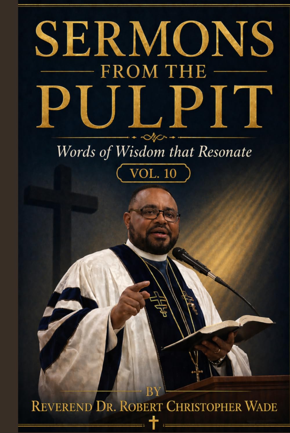 SERMONS FROM THE PULPIT: WORDS OF WISDOM THAT RESONATE-VOL.10
