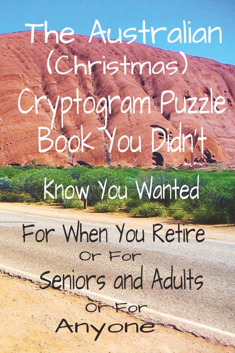 Australian Christmas Cryptogram Puzzles: Cryptogram Puzzles with Easy-to-Read Print about Christmas in Australia, Family Time, Celebrating the Outback ... |....The Puzzle Book You Didn't Know You