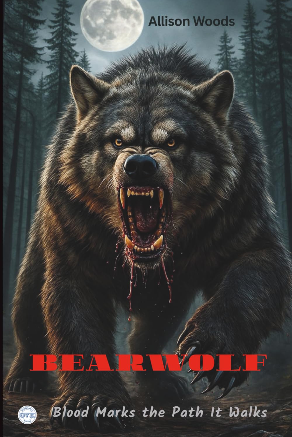 BEARWOLF: Blood Marks the Path It Walks. A Mythic Forest Horror Novel