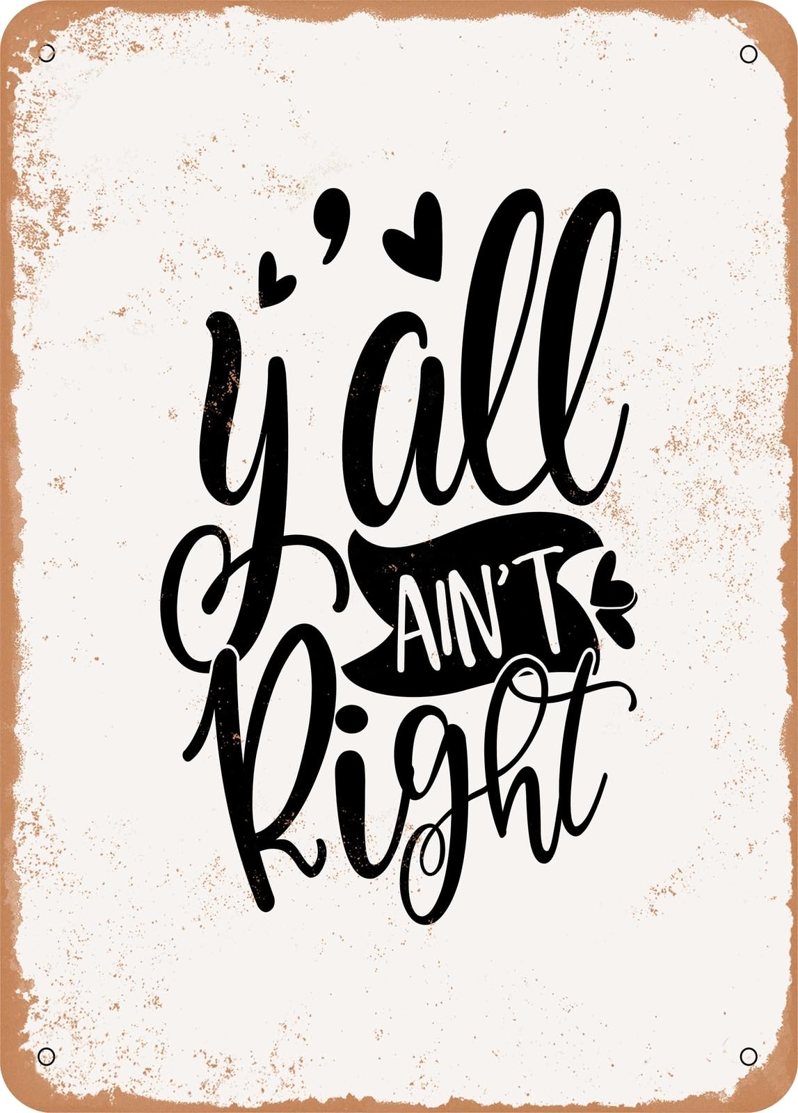 Miaomansenstore Metal Sign - Y'all Ain't Right 2 - Vintage Rusty Look Home Decor