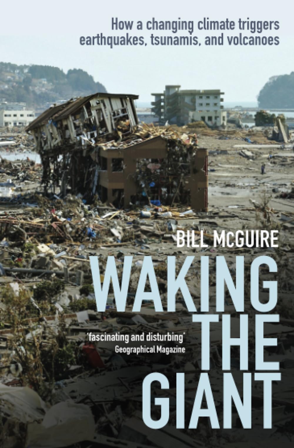 Waking the Giant: How a changing climate triggers earthquakes, tsunamis, and volcanoes