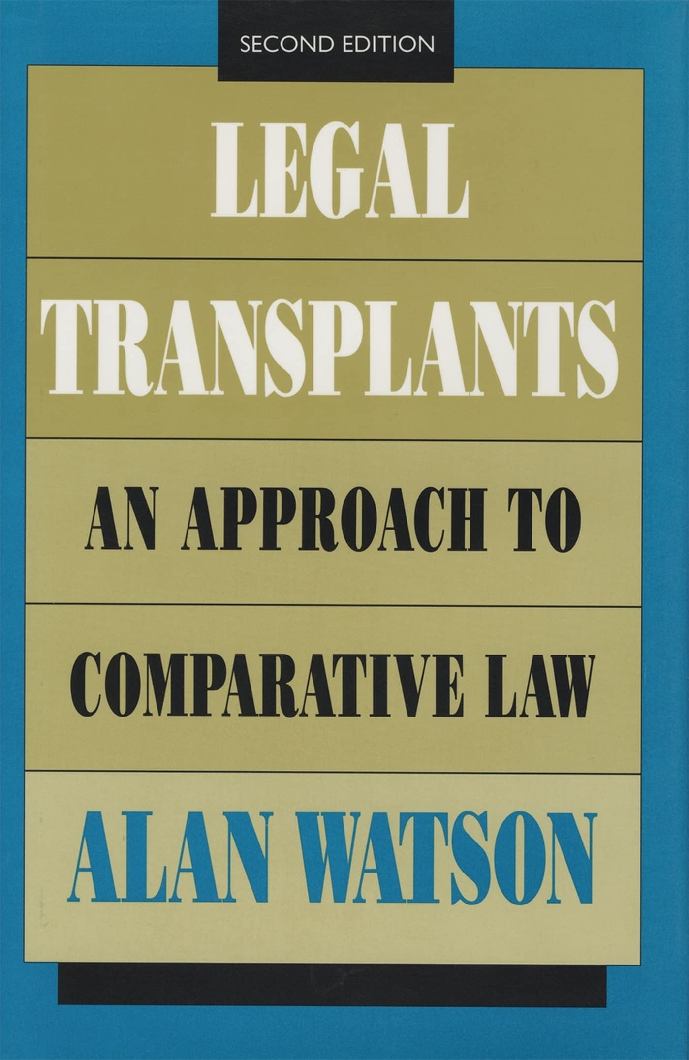 Legal Transplants: An Approach to Comparative Law : Alan Watson