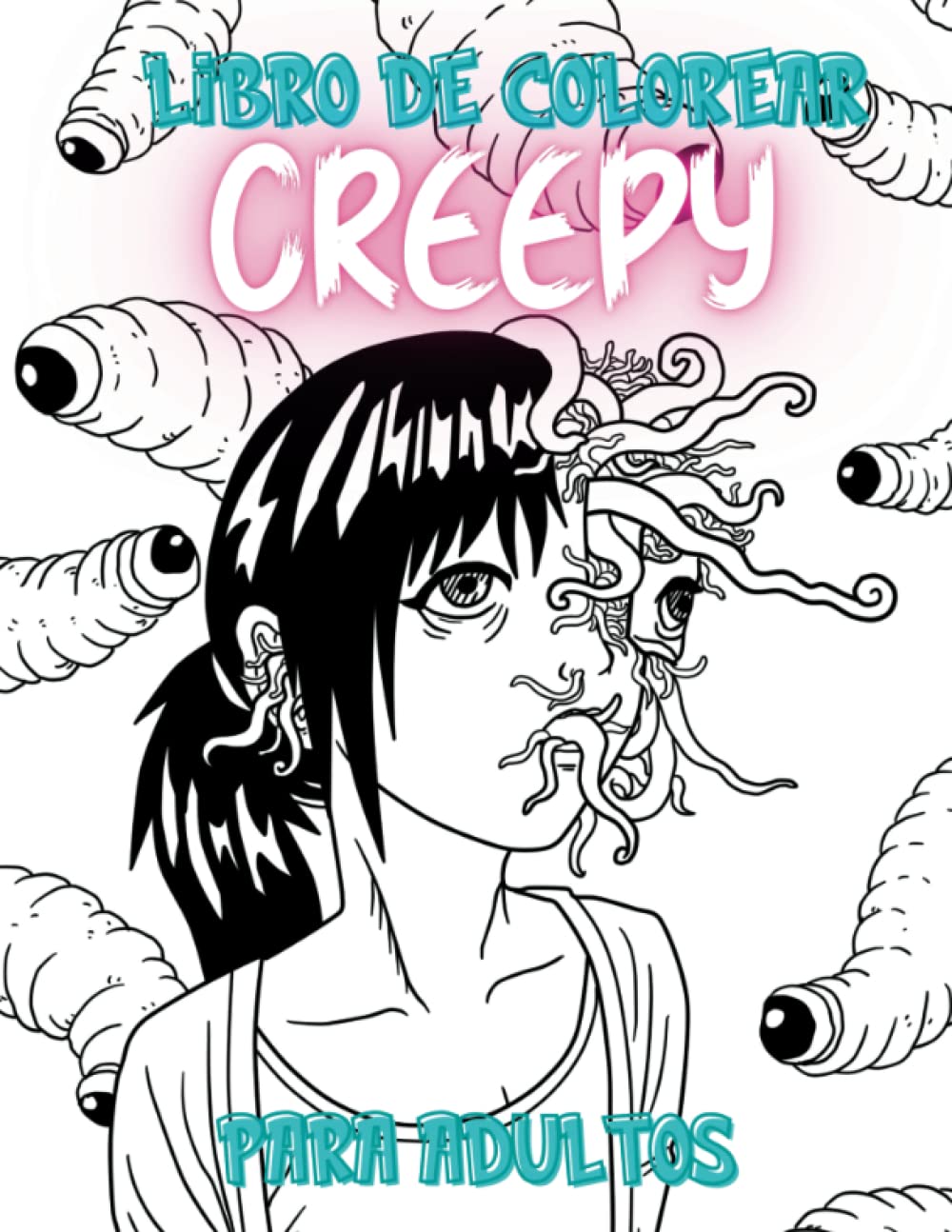 Libro de Colorear para Adultos Creepy y Siniestro: Cuaderno para Pintar Monstruos de Terror y Dibujos Terroríficos de Pesadilla (Libros Anime y Manga)