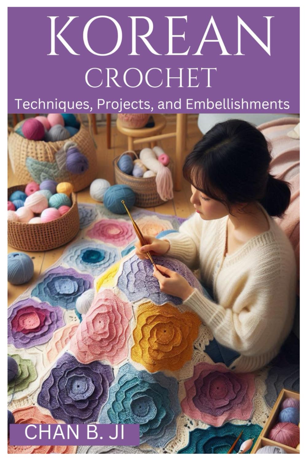 KOREAN CROCHET: Techniques, Projects, and Embellishments