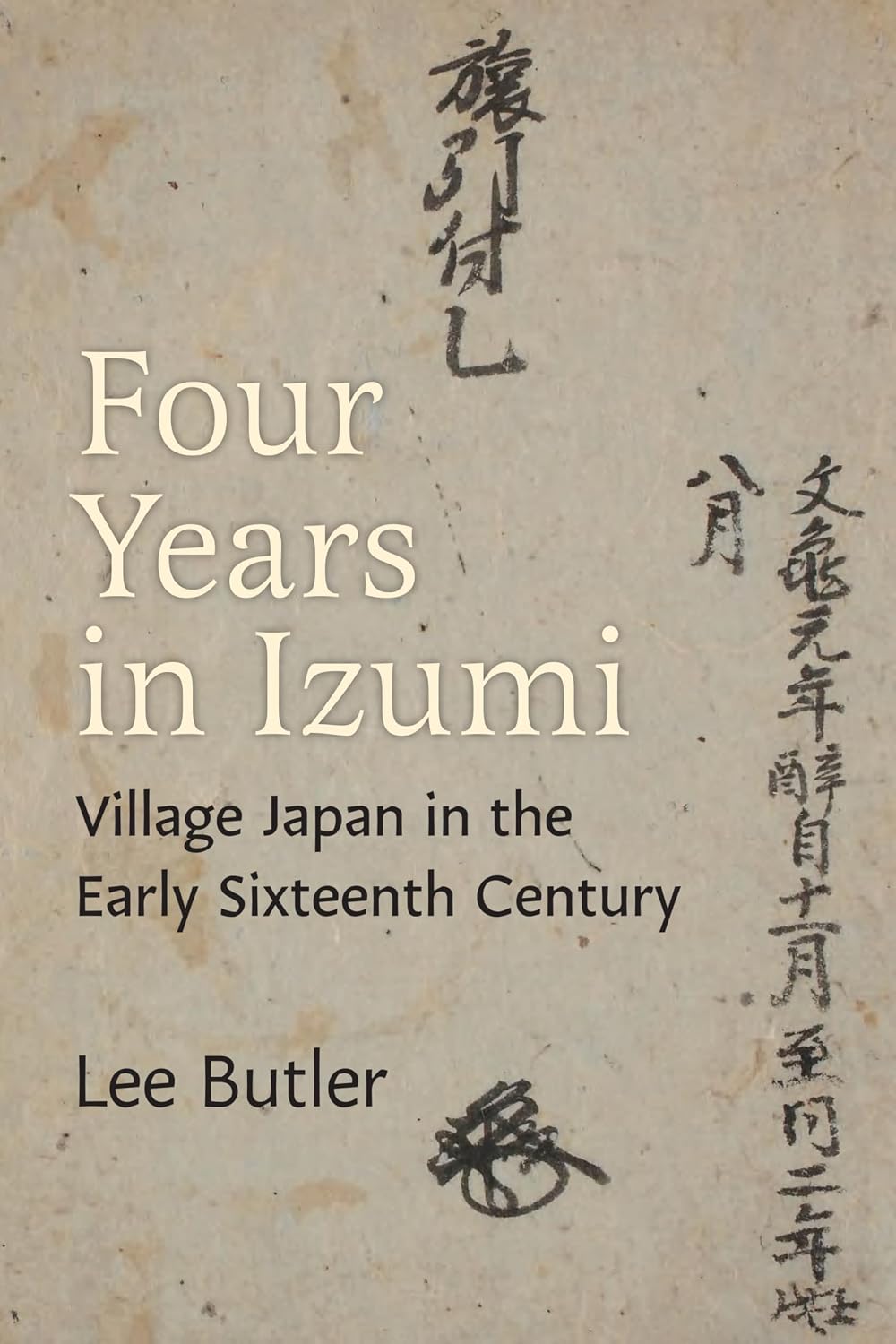 Four Years in Izumi: Village Japan in the Early Sixteenth Century