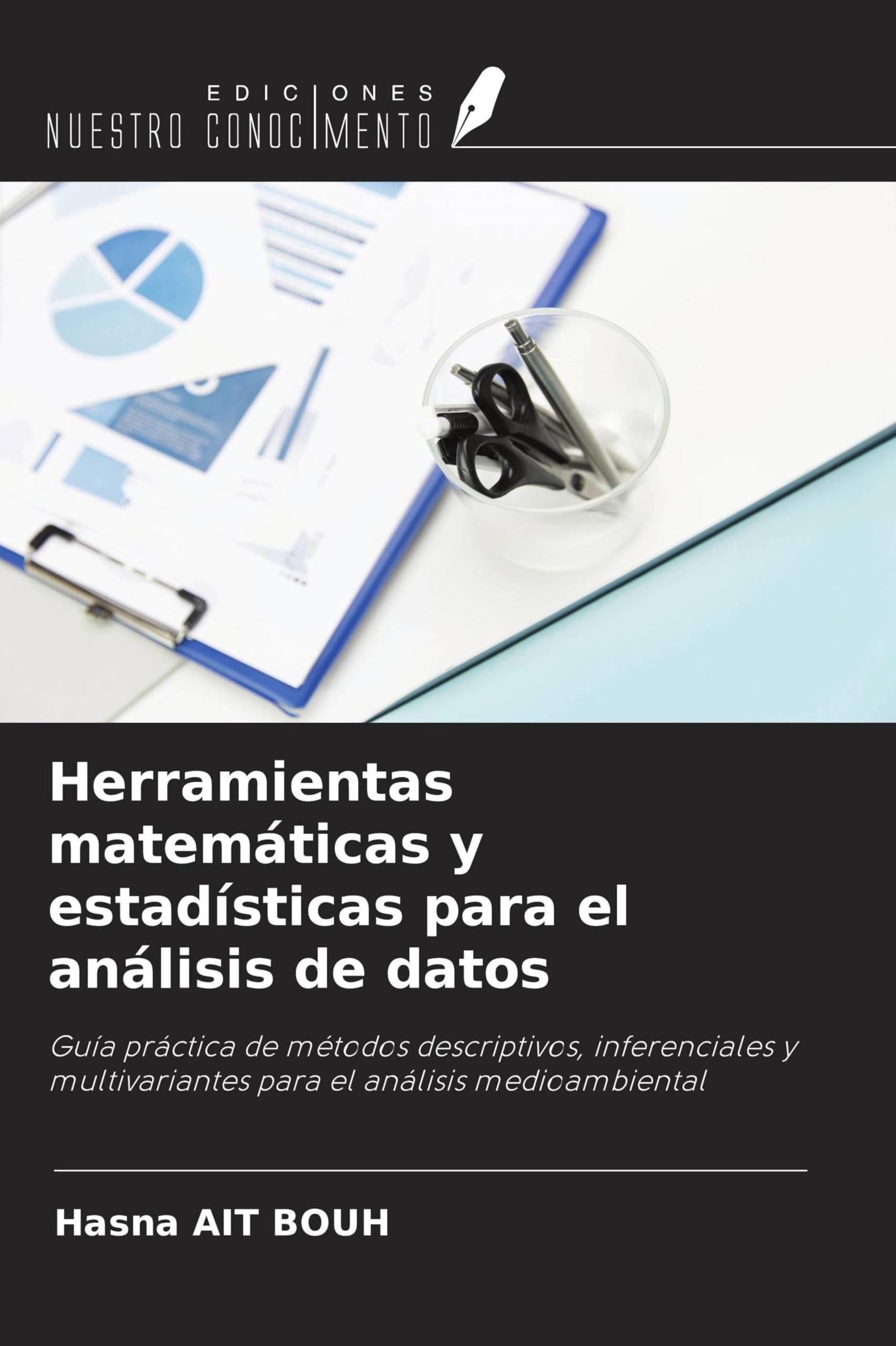 Herramientas matemáticas y estadísticas para el análisis de datos: Guía práctica de métodos descriptivos, inferenciales y multivariantes para el análisis medioambiental