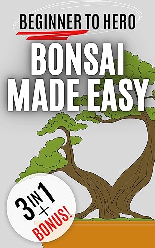 Bonsai Made Easy: A Practical Guide for First-Time Growers to