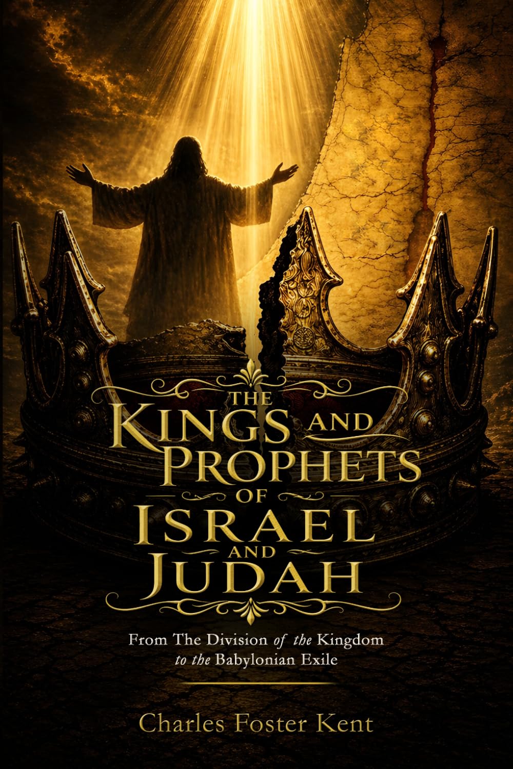 The Kings and Prophets of Israel and Judah: From the Division of the Kingdom to the Babylonian Exile (Illustrated)