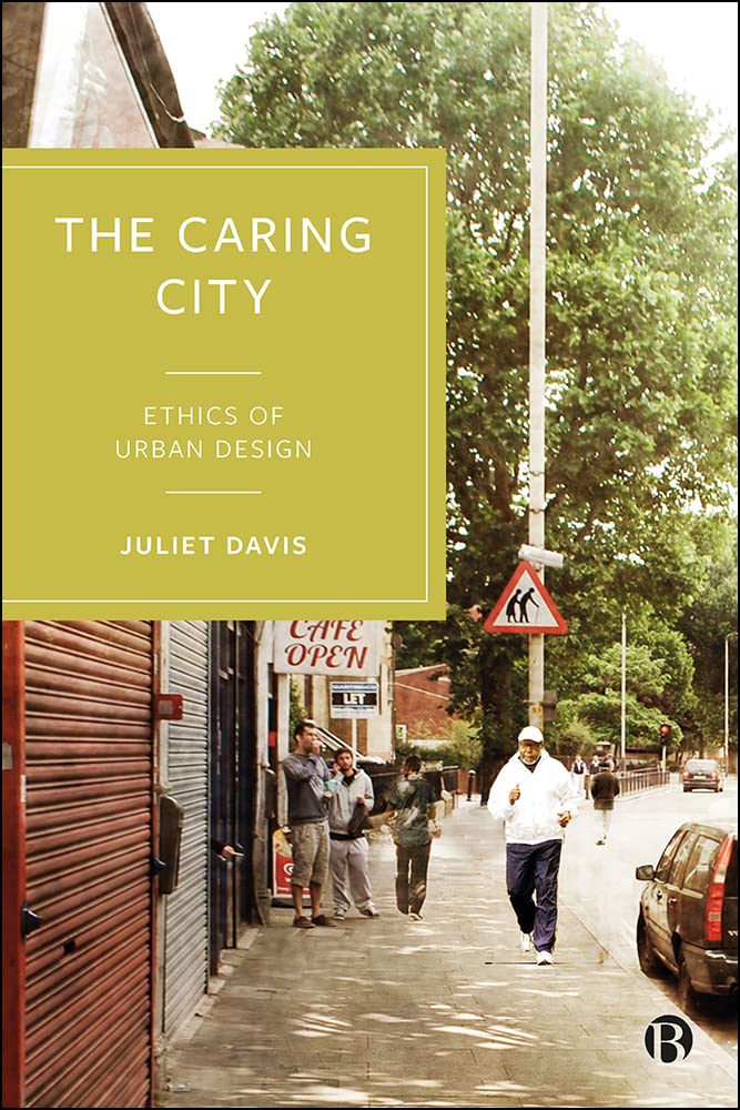 The Caring City: Ethics of Urban Design      Kindle Edition