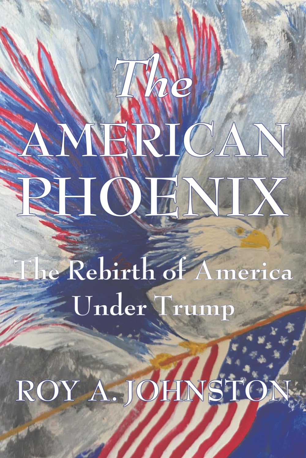 The American Phoenix: The Rebirth of America Under Trump