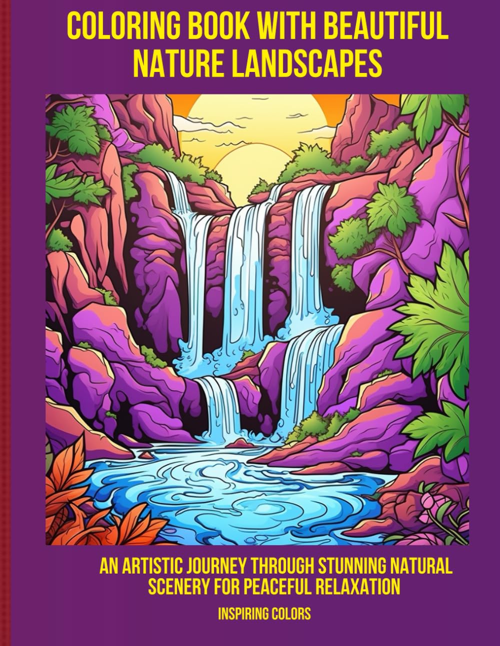 Coloring Book with Beautiful Nature Landscapes: An Artistic Journey Through Stunning Natural Scenery for Peaceful Relaxation