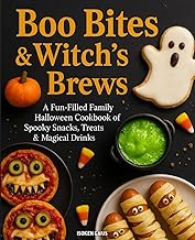 Boo Bites & Witch’s Brews: A Fun-Filled Family Halloween Cookbook of Spooky Snacks, Treats & Magical Drinks