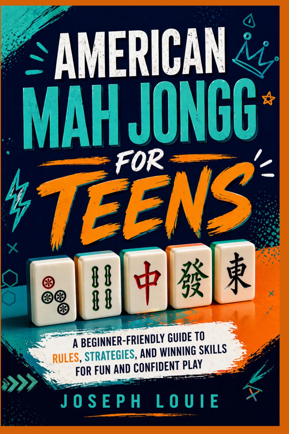 AMERICAN MAH JONGG FOR TEENS: A BEGINNER-FRIENDLY GUIDE TO RULES, STRATEGIES, AND WINNING SKILLS FOR FUN AND CONFIDENT PLAY
