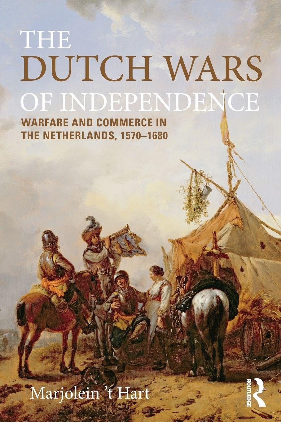 The Dutch Wars of Independence: Warfare and Commerce in the Netherlands 1570-1680 (Modern Wars In Perspective)