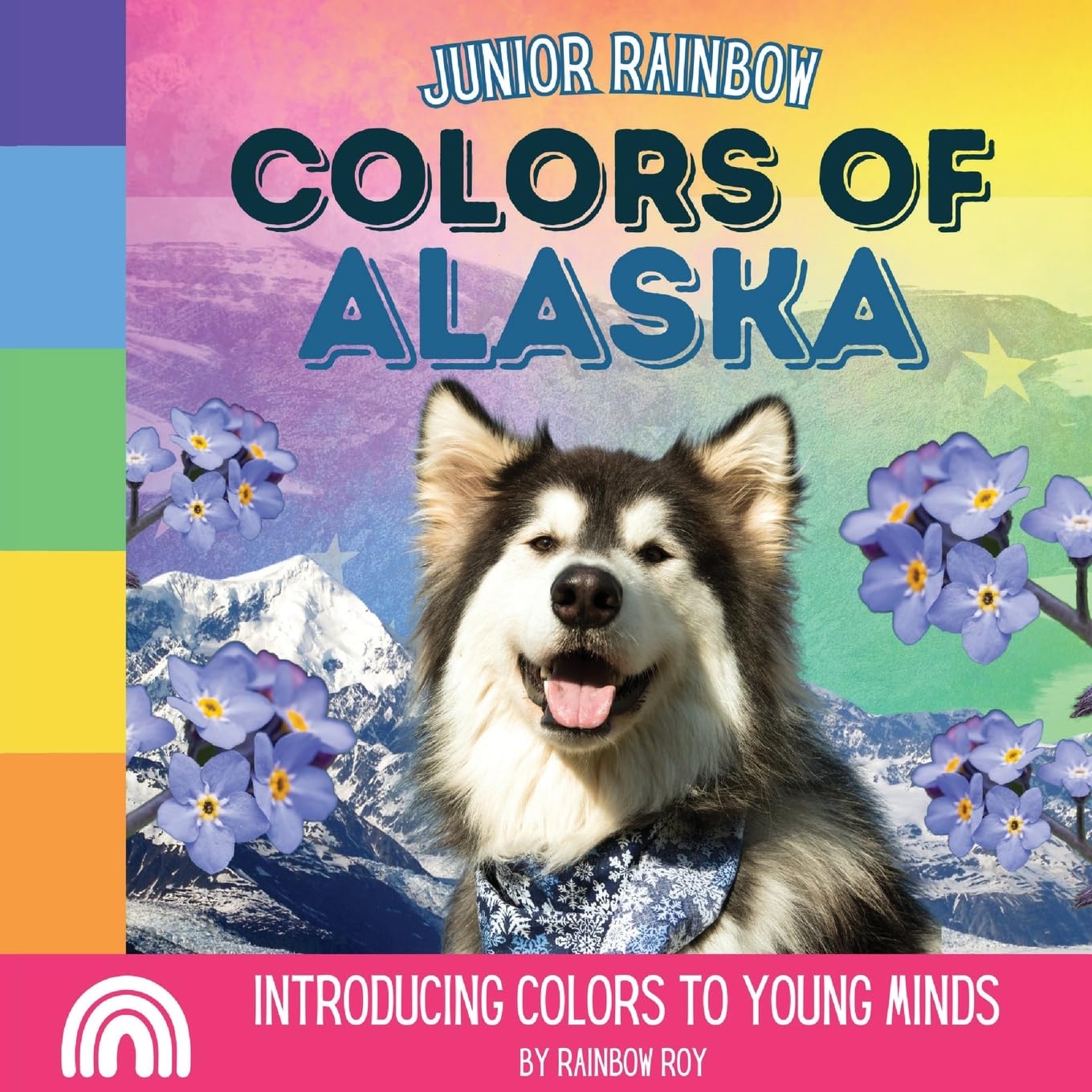 Junior Rainbow, Colors of Alaska: Introducing Colors to Young Minds: 2 (Rainbow Junior, USA States)
