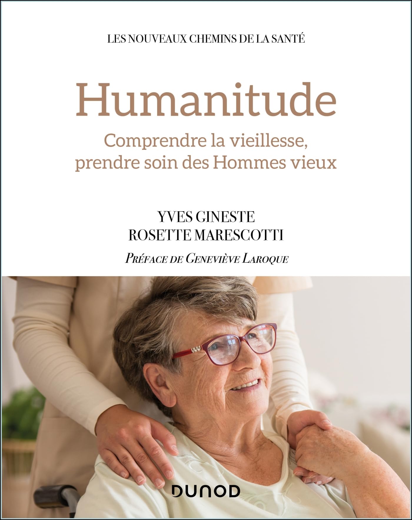 Humanitude: Comprendre la vieillesse, prendre soin des Hommes vieux