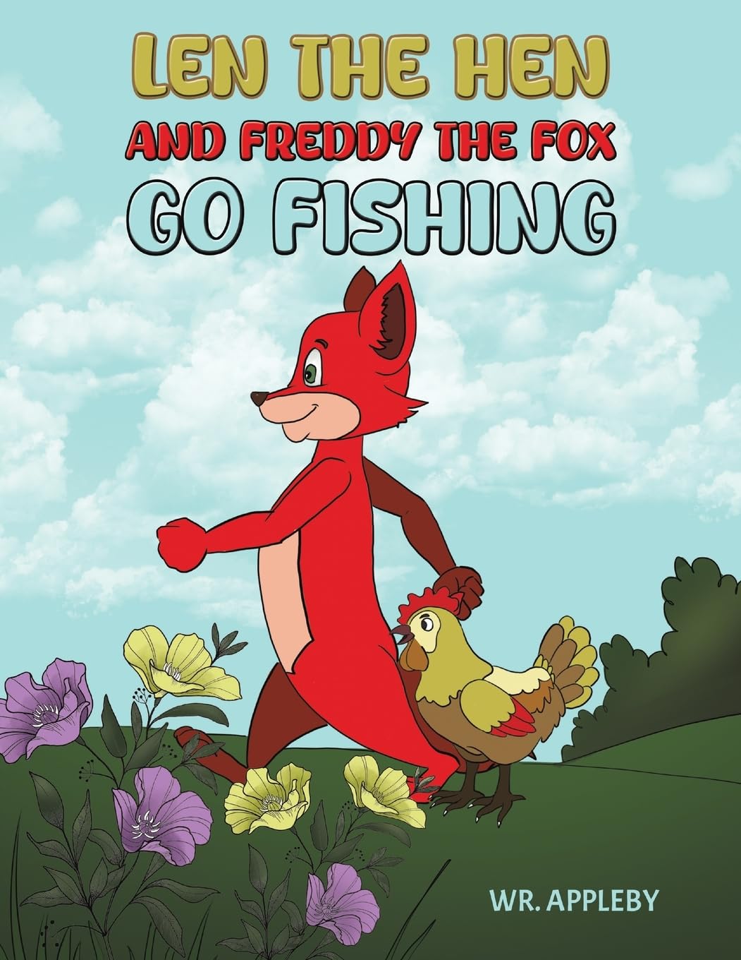 Len the Hen and Freddy the Fox Go Fishing by WR. Appleby (Paperback Book)