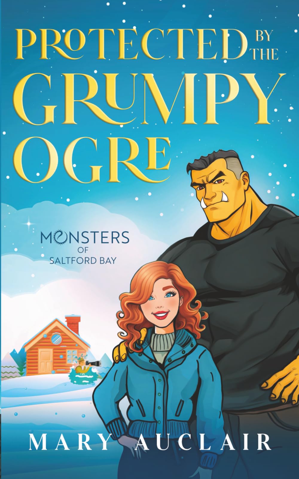 Protected By The Grumpy Ogre: A Cozy Monster Romance (Monsters of Saltford Bay)
