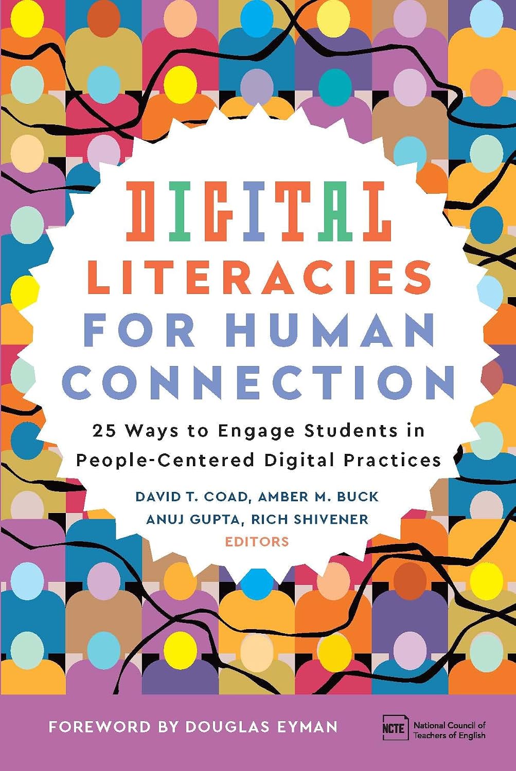 Digital Literacies for Human Connection: 25 Ways to Engage Students in People-Centered Digital Practices