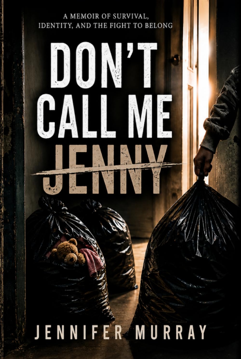 Don't Call Me Jenny!: She survived everything they did to her—now she’s telling the truth they tried to bury.