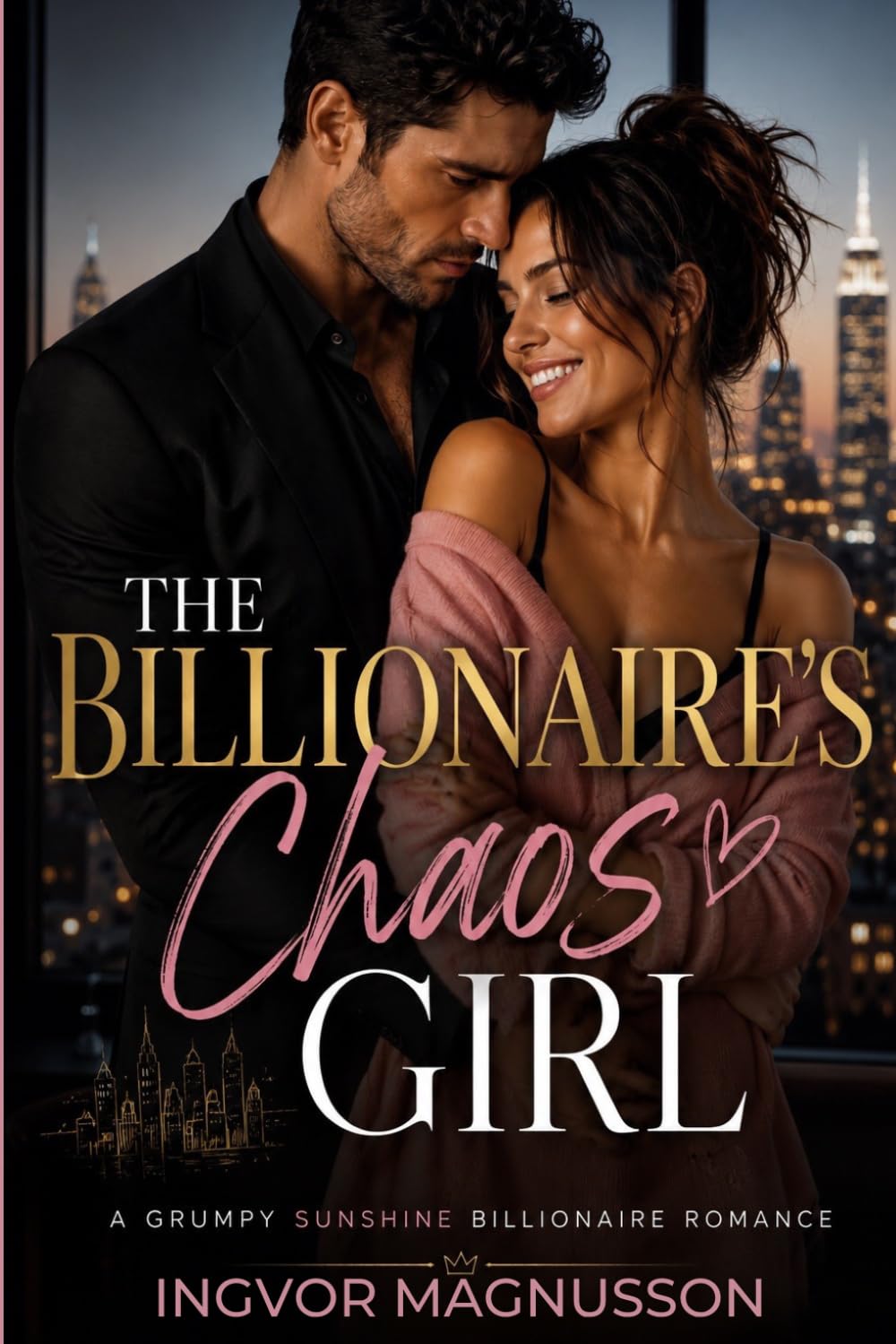 The Billionaire’s Chaos Girl: A Grumpy Sunshine Billionaire Romance