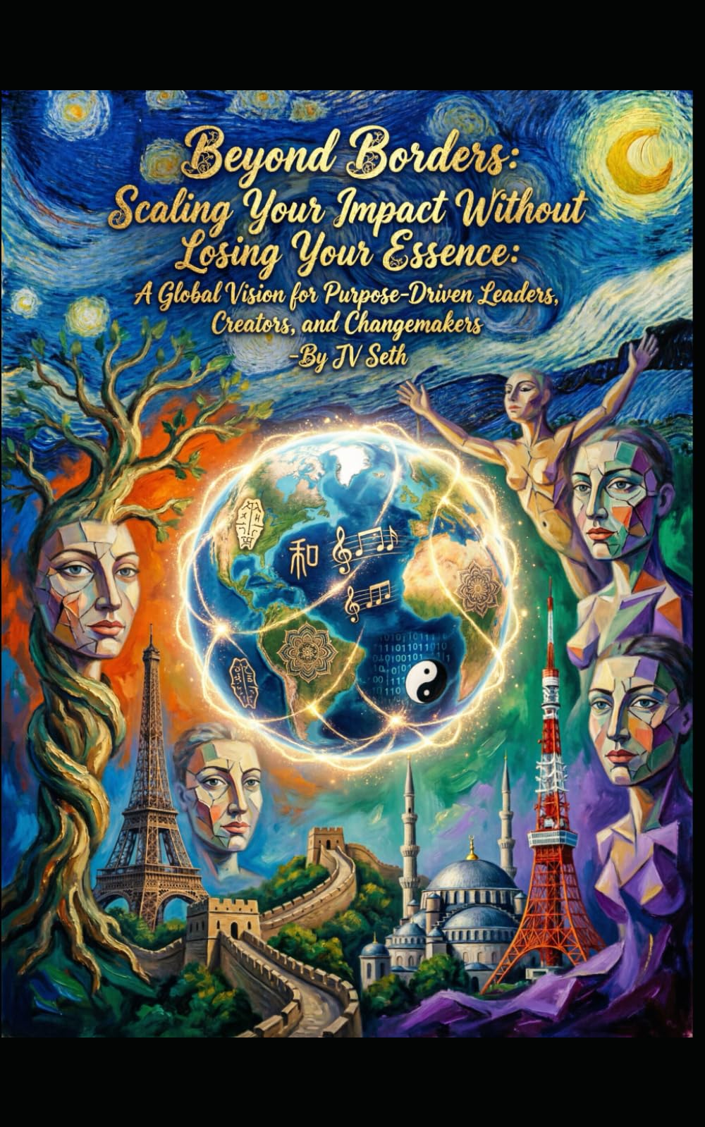 Beyond Borders: Scaling Your Impact Without Losing Your Essence: A Global Vision for Purpose-Driven Leaders, Creators, and Changemakers (Hard Life Problems Worth Solving)