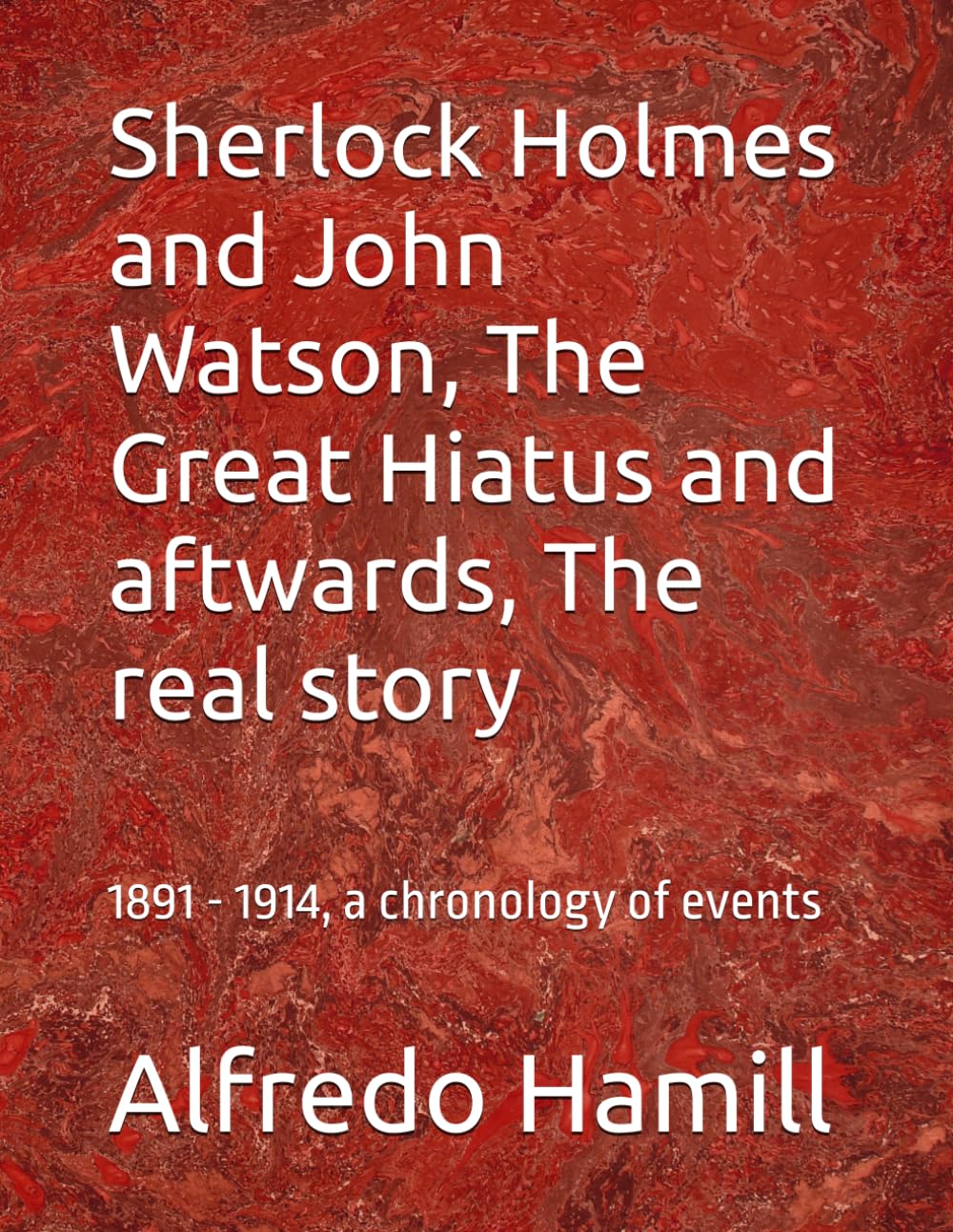 Sherlock Holmes and John Watson, The Great Hiatus and aftwards, The real story: 1891 - 1914, a chronology of events