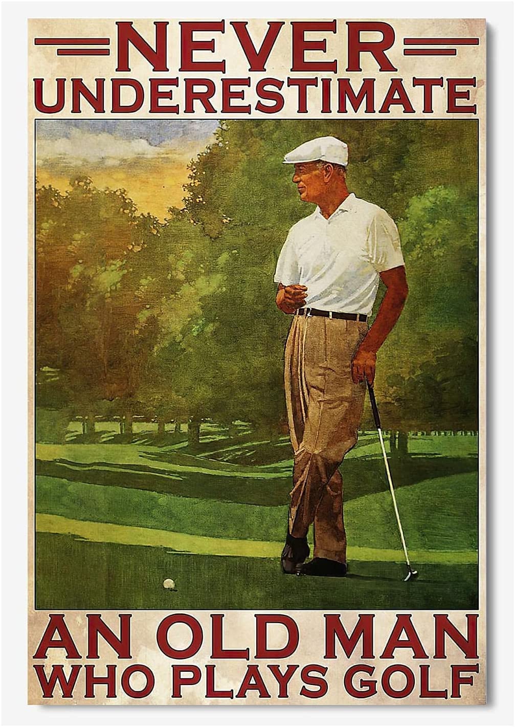 rayprint Old Man Playing Golf Metal Signs Home Club Decor Plaque Never Underestimate Tin Poster An Old Man Who Plays Golf Wall Decoration 12x16 Inches