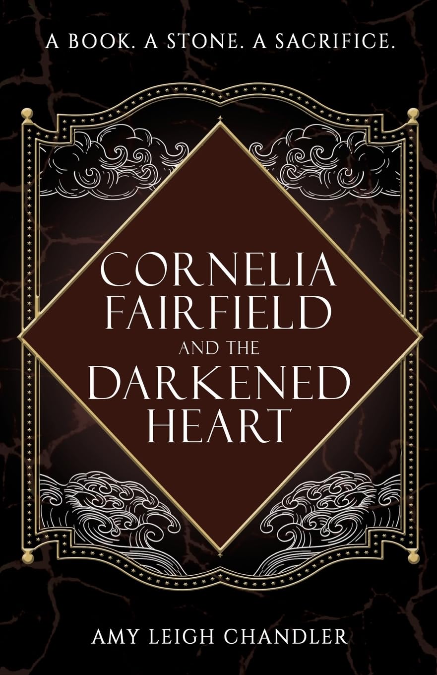 Cornelia Fairfield and the Darkened Heart by Amy Leigh Chandler (Paperback Book)