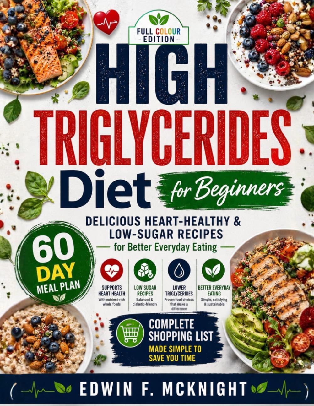 HIGH TRIGLYCERIDES Diet Cookbook for Beginners: Delicious Heart-Healthy & Low-Sugar Recipes for Better Everyday Eating