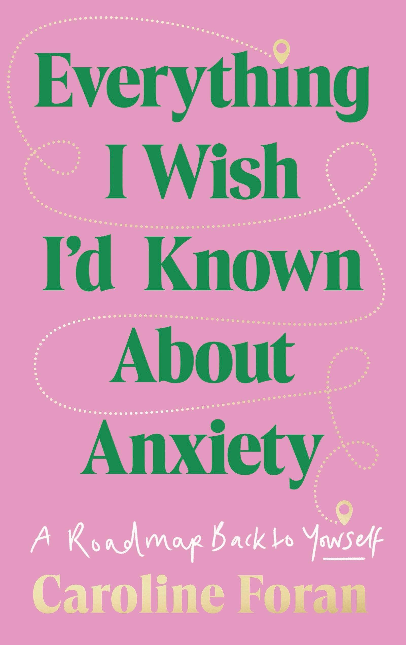 Everything I Wish Id Known About Anxiety by Caroline Foran PAPERBACK