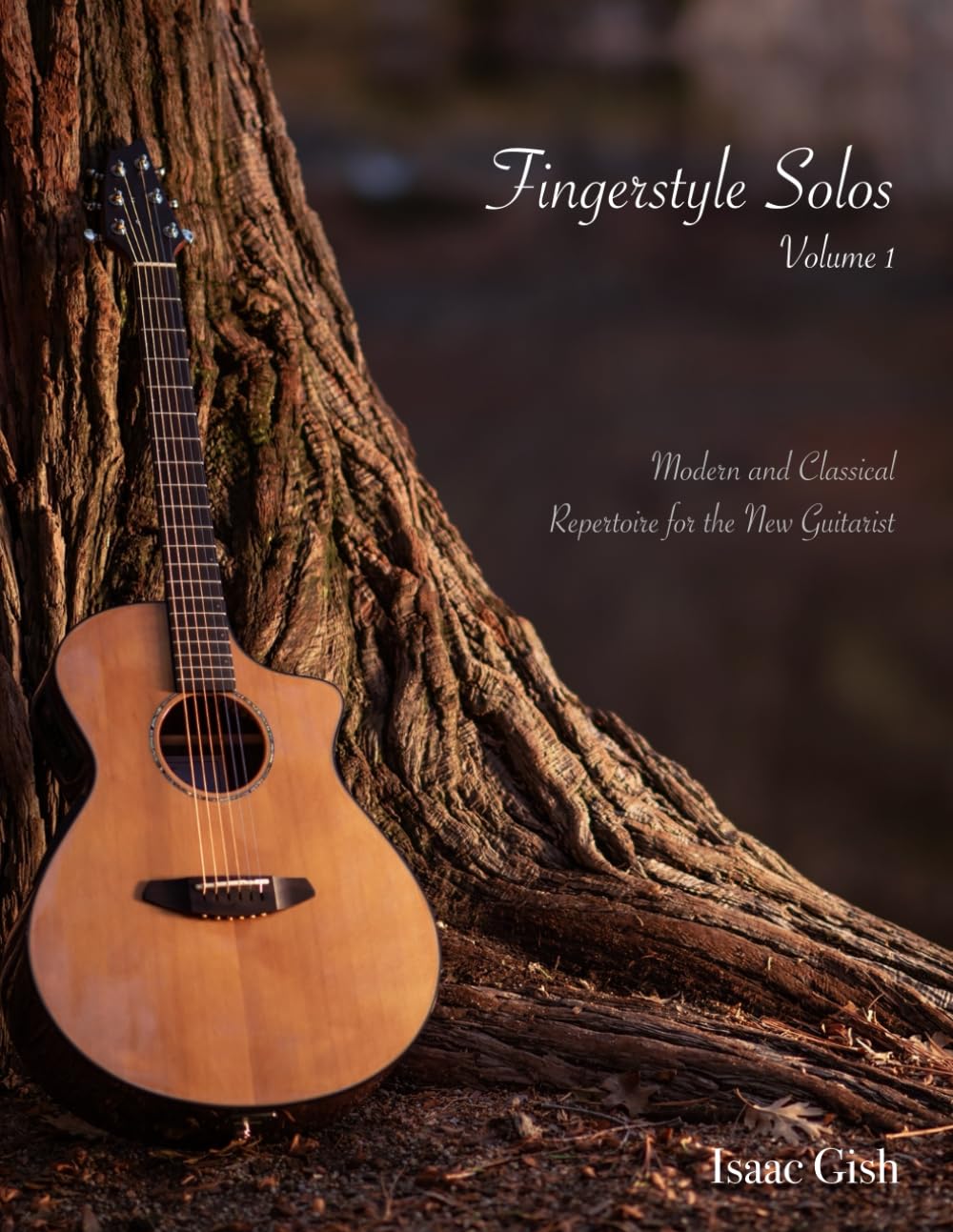 Fingerstyle Solos Volume 1: Modern and classical repertoire for the new guitarist (Isaac Gish's Fingerstyle Solos Collection)