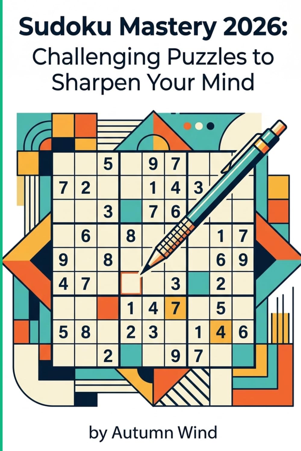 Sudoku Mastery 2026: Challenging Puzzles To Sharpen Your MInd