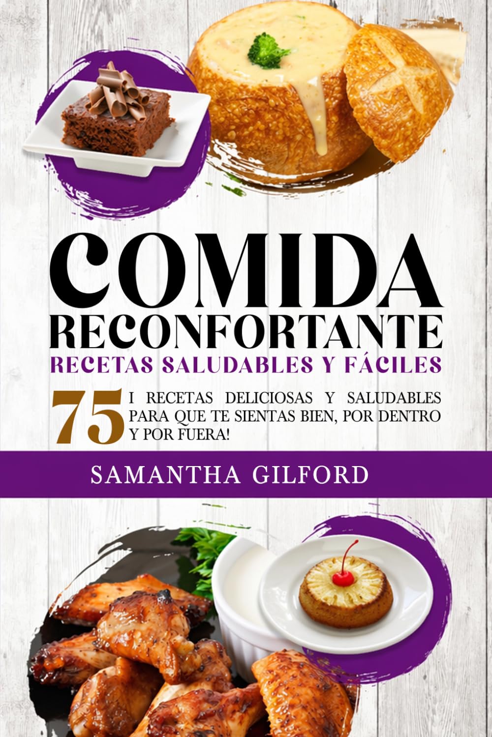 Comida reconfortante Recetas saludables y fáciles: 75 i Recetas deliciosas y saludables para que te sientas bien, por dentro y por fuera!
