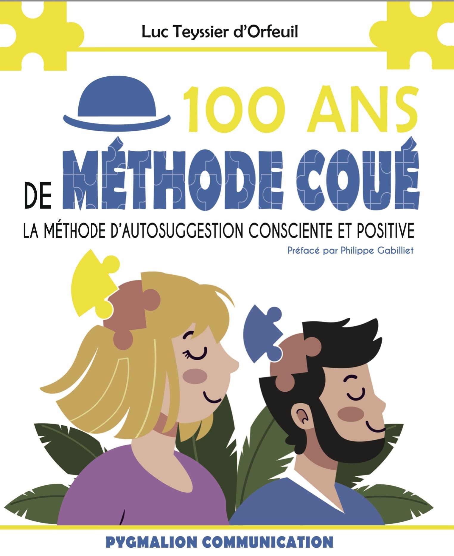 100 ans de Méthode Coué: La méthode d'autosuggestion consciente et positive