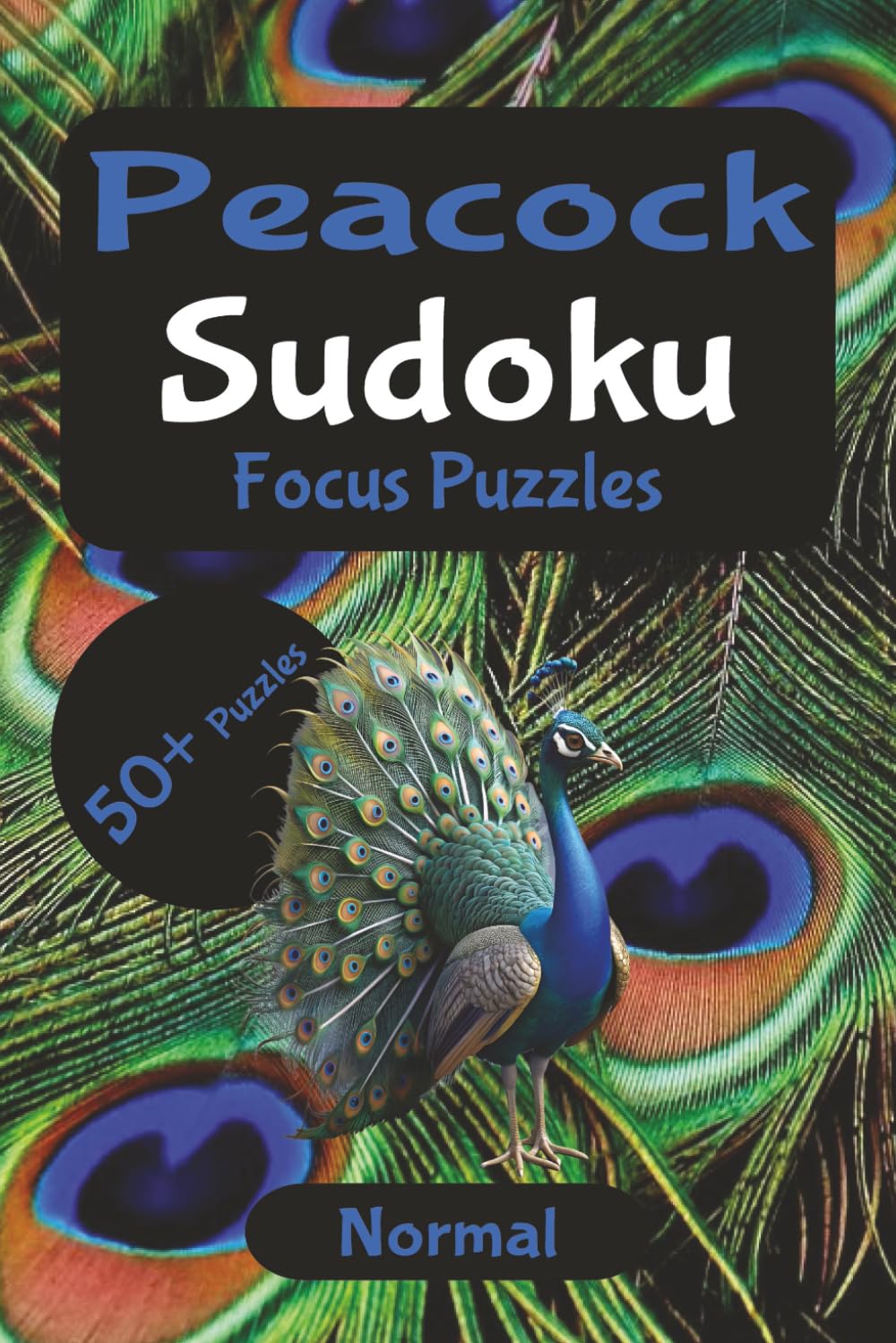 Peacock Focus Sudoku – Medium Difficulty: A Calm, Nature-Inspired Puzzle Escape | Relax, Focus, and Unwind with Elegant Sudoku Challenges | 6x9 ... Solutions Included (Wild Focus Sudoku Series)