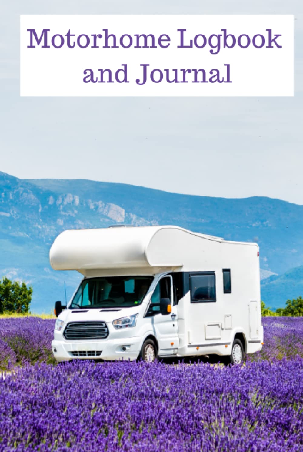 Motorhome Logbook and Journal: Hardcover|Hardback|Campsite/stopover records|Notes|Packing Lists|UK|RV|Fuel Log|Expense Tracker
